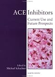 ACE Inhibitors: Current Use and Future Prospects
