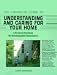 Book The Complete Guide to Understanding and Caring for Your Home: A Practical Handbook for Knowledgeable Homeowners