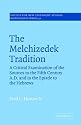 The Melchizedek Tradition: A Critical Examination of the Sources to the Fifth Century A.D. and in the Epistle to the Hebrews (Society for New Testament Studies Monograph Series)
