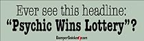 Ever see this headline Psychic Wins Lotto? - funny bumper stickers (Medium 10x2.8 in.)