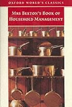 Mrs.Beeton's Book of Household Management (Oxford World's Classics)