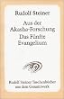 Aus der Akasha-Forschung. Das F�nfte Evangelium: Achtzehn Vortr�ge, gehalten 1913 und 1914 in verschiedenen St�dten