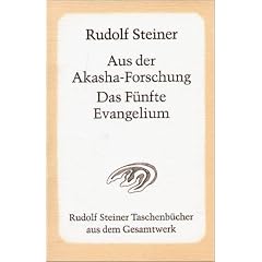 Aus der Akasha-Forschung. Das F�nfte Evangelium: Achtzehn Vortr�ge, gehalten 1913 und 1914 in verschiedenen St�dten