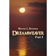 Dreamweaver: Part I by Michael L. Ragsdale