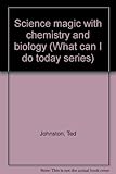 Science magic with chemistry and biology