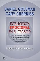 Inteligencia emocional en el trabajo: Como seleccionar y mejorar la inteligencia emocional en individuos, grupos y organizaciones