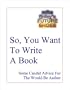 So, You Want To Write A Book -- Who Will Write It? How Will It Get Published? What Will It Cost?