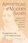 Apparitions of Modern Saints : Appearances of Therese of Lisieux, Padre Pio, Don Bosco, and Others