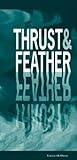 Thrust & feather : 30 poems
