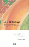 Les démences : Classification, clinique, physiopathologie et traitements