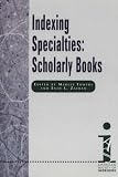 Indexing Specialties: Scholarly Books