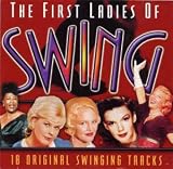 The First Ladies of Swing: 18 Original Swinging Tracks