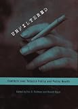 Unfiltered: Conflicts over Tobacco Policy and Public Health