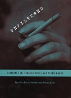 Unfiltered: Conflicts over Tobacco Policy and Public Health
