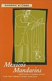Mexicos Mandarins: Crafting a Power Elite for the Twenty-First Century