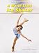 Book A World-Class Ice Skater (The Making of a Champion)