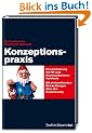 Konzeptionspraxis. Eine Einf�hrung f�r PR- und Kommunikationsfachleute. Mit einleuchtenden Betrachtungen �ber den Gartenzwerg.