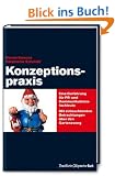 Konzeptionspraxis. Eine Einf�hrung f�r PR- und Kommunikationsfachleute. Mit einleuchtenden Betrachtungen �ber den Gartenzwerg.