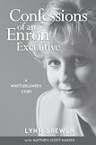 Confessions of an Enron Executive: A Whistleblowers Story