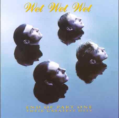 Wet Wet Wet - End of Part One - Greatest Hits - Zortam Music