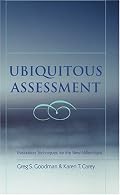 Ubiquitous Assessment: Evaluation Techniques For The New Millennium (Counterpoints: Studies in the Postmodern Theory of Education)