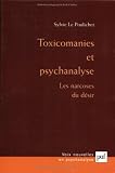 Toxicomanie et psychanalyse : Les narcoses du d�sir