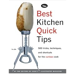 The Best Kitchen Quick Tips: 534 Tricks, Techniques, and Shortcuts for the Curious Cook