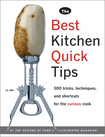 the best kitchen quick tips 534 tricks techniques and shortcuts for the curious cook