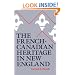 The French-Canadian Heritage in New England