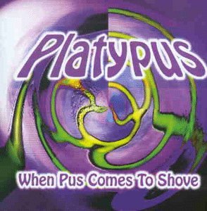 Platypus - When Pus Comes To Shove - Zortam Music