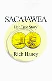 Sacajawea: Her True Story