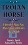 Trojan Horse: How the New Age Movement Infiltrates the Church
