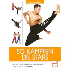 So k�mpfen die Stars: Die besten Kampfsporttechniken zum Selbsttraining: Die besten Kampfsporttechniken zum Selbertrainieren