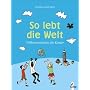 So lebt die Welt: V�lkerverst�ndnis f�r Kinder