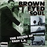 Brown Eyed Soul: The Sound of East L.A., Vol. 2
