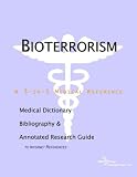 Bioterrorism - A Medical Dictionary, Bibliography, and Annotated Research Guide to Internet References