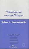 Télévision et apprentissages. Volume 1, Ecole maternelle