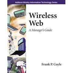 Wireless Web: A Managers Guide (Addison-Wesley Information Technology)