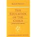 The Education of the Child: And Early Lectures on Education (Foundations of Waldorf Education, 25)