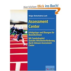 Assessment Center. Erfolgstipps und �bungen f�r Bewerberinnen und Bewerber.