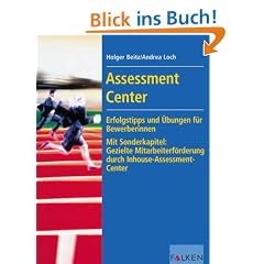 Assessment Center. Erfolgstipps und �bungen f�r Bewerberinnen und Bewerber.