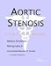 Book Aortic Stenosis - A Medical Dictionary, Bibliography, and Annotated Research Guide to Internet References