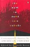 The Man to Send Rain Clouds: Contemporary Stories by American Indians