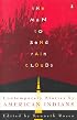 The Man to Send Rain Clouds: Contemporary Stories by American Indians