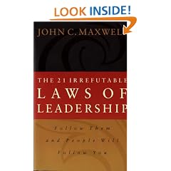 The 21 Irrefutable Laws of Leadership: Follow Them and People Will Follow You