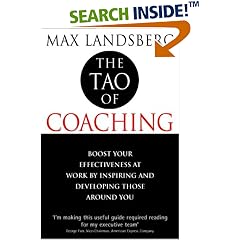 The Tao of Coaching: Boost Your Effectiveness at Work by Inspiring and Developing Those Around You