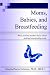 Moms, Babies, and Breastfeeding: What resilient mothers know about making breastfeeding work.