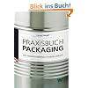 Praxisbuch Packaging: Wie Verpackungsdesign Produkte verkauft
