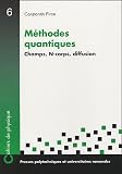 M�thodes quantiques : Champs, N-corps, diffusion