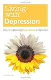 Living with Depression: How to Cope When Your Partner is Depressed (previously called Living with the Black Dog)